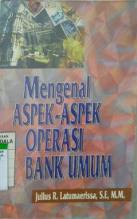 MENGENAL ASPEK - ASPEK OPERASI BANK UMUM