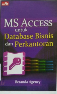 MS ACCESS UNTUK DATA BASE BISNIS DAN PERKANTORAN