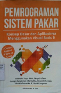 PEMOGRAMAN SISTEM PAKAR KONSEP DASAR DAN APLIKASINYA MENGGUNAKAN VISUAL BASIC 6 + Contoh Aplikasi & Source Code