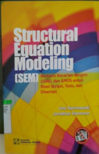 STRUCTURAL EQUATION MODELING (SEM) BERBASIS KOVARIAN DENGAN LISREL DAN AMOS UNTUK RISET SKRIPSI, TESIS DAN DISERTASI