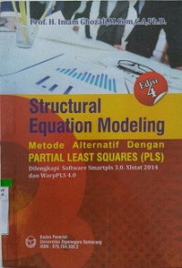 STRUCTURAL EQUATION MODELING, METODE ALTERNATIF DENGAN PARTIAL LEAST SQUARES (PLS) DILENGKAPI SOFWARE SMARTPIS 30 XLSTAT 2014 DAN WARP PLS 4.0