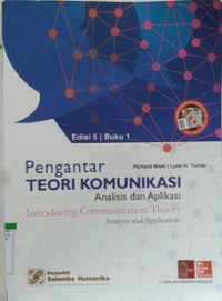 PENGANTAR TEORI KOMUNIKASI, ANALISIS DAN APLIKASI INTRODUCING COMMUNICATION THEORY ANALYSIS AND APPLICATION BUKU 1