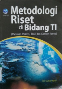 Metodologi Riset Di Bidang TI (Panduan Praktis, Teori dan Contoh Kasus)