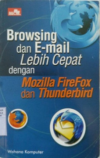 BROWSING DAN E-MAIL LEBIH CEPAT DENGAN MOZILA FIREFOX DAN THUNDER BIRD