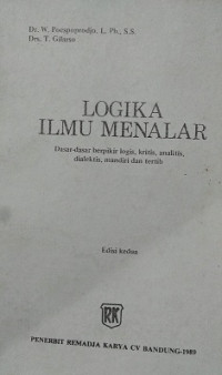 Logika Ilmu Menalar, Dasar-Dasar Berpikir Logis, Kritis, Analitis Dialektis, Mandiri Dan Tertib