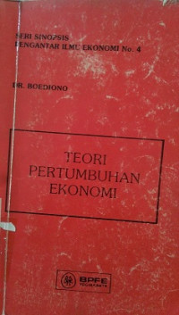 Seri Sinopsis Pengantar Ilmu Ekonomi No.4 Teori Pertumbuhan Ekonomi