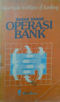 American Institute Of Banking  Dasar-Dasar Operasi Bank