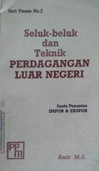 TEKNIK PERDAGANGAN LUAR NEGERI SUATU PENUNTUN IMPOR & EKSPOR