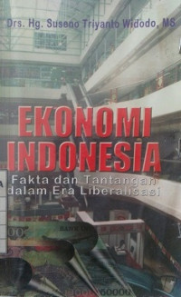 Ekonomi Indonesia  Fakta dan Tantangan dalam Era Liberalisasi