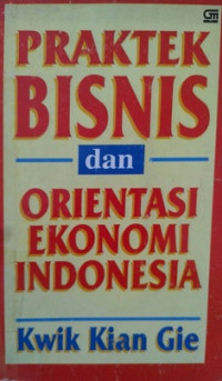 Praktek Bisnis dan Orientasi Ekonomi Indonesia