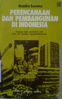 Perencanaan dan Pembangunan Di Indonesia Dengan Kata Sambutan Oleh Prof.Dr. Sumitro Djojohadikusumo