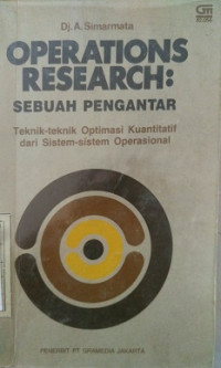 Operations Research Sebuah Pengantar Teknik-Teknik Optimasi Kuantitatif Dari Sistem-Sistem Operasional