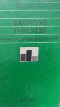 Ekonomi Industri Pesaingan, Monopoli dan Regulasi