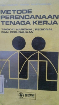 Metode Perencanaan Tenaga Kerja Tingkat Nasional, Regional Dan Perusahaan