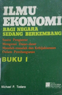 Ilmu Ekonomi Bagi Negara Sedang Berkembang Suatu Pengantar Mengenai Dasar-Dasar, Masalah-Masalah dan Kebijaksanaan Dalam Pembangunan Buku 1