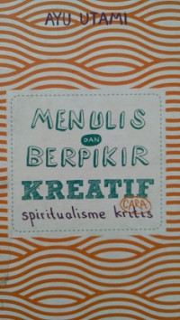 Menulis Dan Berpikir Kreatif Cara Spiritualisme Kritis