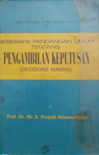 Beberapa Pandangan Umum Tentang Pengambilan Keputusan ( DECISIONS MAKING )