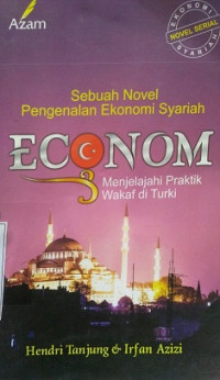 SEBUAH NOVEL PENGENALAN EKONOMI SYARIAH (ECONOM) MENJELAJAHI PRAKTIK WAKAF DI TURKI