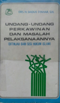 Undang - Undang Perkawinan dan Masalah Pelaksanaannya ( Ditinjau dari Seg Hukum Islam )