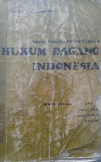 Pokok - Pokok Pengetahuan Hukum Dagang Indonesia Buku Pelajaran Untuk Pelajar, Mahasiswa dan Umum