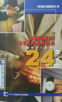 Menjadi Bermakna Setiap 24 Jam