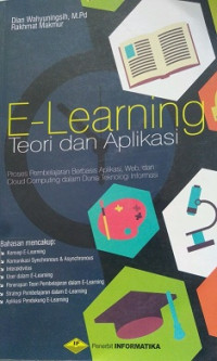 E-LEARNING, TEORI DAN APLIKASI PROSES PEMBELAJARAN BERBASIS APLIKASI WEB DAN CLOUD COMPUTING DALAM DUNIA TEKNOLOGI INFORMASI