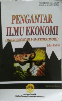 PENGANTAR ILMU EKONOMI (Mikroekonomi & Makroekonomi) Buku Seri Teori Ekonomi