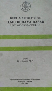 Buku Materi Pokok Ilmu Budaya Dasar UNT 108/3 SKS/Modul 1-3