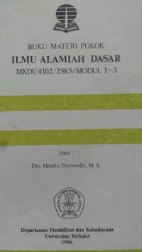 BUKU MATERI POKOK ILMU ALAMIAH DASAR, MKDU 4102/2 SKS/MODUL 1-3