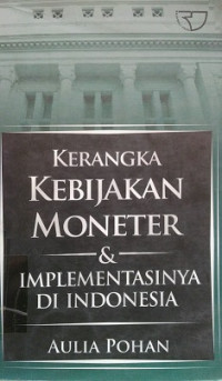 Kerangka Kebijakan Moneter & Implementasinya Di Indonesia