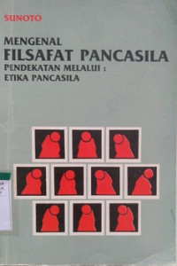 Mengenal Filsafat Pancasila ( Pendekatan Melalui Etika Pancasila )