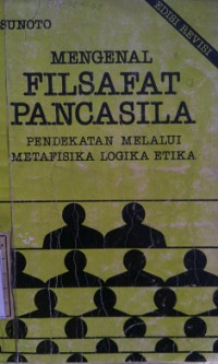 Seri Pertama Mengenal Filsafat Pancasila : Pendekatan Melalui Metafisika-Logika-Etika