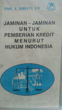 Jaminan - Jaminan untuk Pemberian Kredit menurut Hukum Indonesia