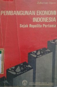 Pembangunan Ekonomi Indonesia Sejak Repelita Pertama