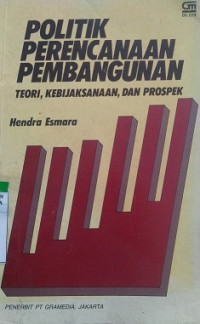 Politik Perencanaan Pembangunan Teori, kebijkanaan dan Prospek