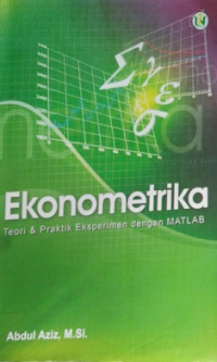 EKONOMETRIKA, TEORI & PRAKTIK EKSPERIMEN DENGAN MATLAB