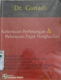 Ketentuan Perhitungan & Pelunasan Pajak Penghasilan Berdasarkan Atas Undang-Undang No.7 Tahun 1983 Tentang Pajak Penghasilan Sebagaimana Telah Diubah Terakhir Dengan Undang-Undang No.17 Tahun 2000