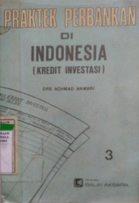 PRAKTEK PERBANKAN DI INDONESIA KREDIT INVESTASI 3