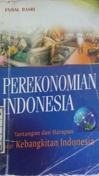 Perekonomian Indonesia Tantangan dan Harapan Bagi Kebangkitan Indonesia