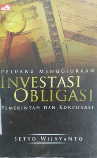 PELUANG MENGGIURKAN INVESTASI OBLIGASI PEMERINTAH DAN KORPORASI