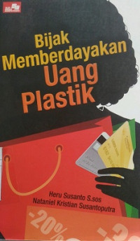 Bijak Memberdayakan Uang Plastik Menuju Cashless Sociaty