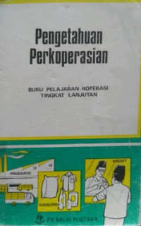 Pengetahuan Perkoperasian Buku Pelajaran Koperasi Tingkat Lanjutan