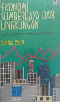 Ekonomi Sumberdaya Dan Lingkungan Teori Dan Kebijaksanaan Pembangunan Berkelanjutan
