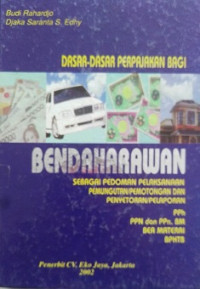 Dasar-Dasar Perpajakan Bagi Bedaharawan Sebagai Pedoman Pelaksanaan Pemungutan/Pemotongan Dan Penyetoran/Pelaporan PPh, PPN Dan PPn.BM Bea Materai BPHTB