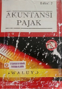 AKUNTANSI PAJAK PEMBAHASAN SESUAI KETENTUAN STANDAR AKUNTANSI KEUANGAN DAN UNDANG - UNDANG PERPAJAKAN DAN SERTA PERATURAN PELAKSANAANNYA TERBARU YANG BERLAKU TAHUN 2009