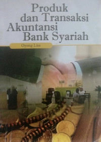 PRODUK DAN TRANSAKSI AKUNTANSI BANK SYARIAH