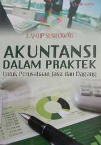 AKUNTANSI DALAM PRAKTEK UNTUK PERUSAHAAN JASA DAN DAGANG