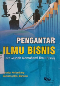 PENGANTAR ILMU BISNIS CARA MUDAH MEMAHAMI ILMU BISNIS