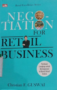 RETAIL EXCELLENCE SERIES NEGOTIATION FOR RETAIL BUSINESS, PANDUAN LENGKAP UNTUK BERNEGOSIASI DI BISNIS RETAIL TERKINI