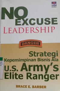 No Excuse Leadership Ranger Strategi Kepemimpinan Bisnis Ala Us Army's Elite Ranger